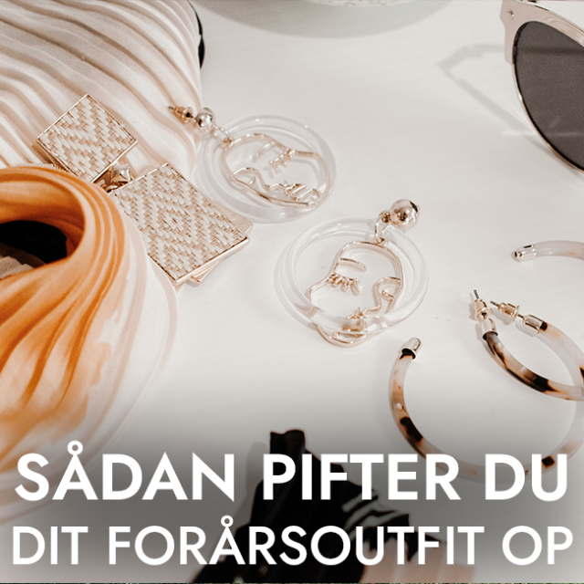 Pift dit forårsoutfit op med de perfekte forårsaccessories