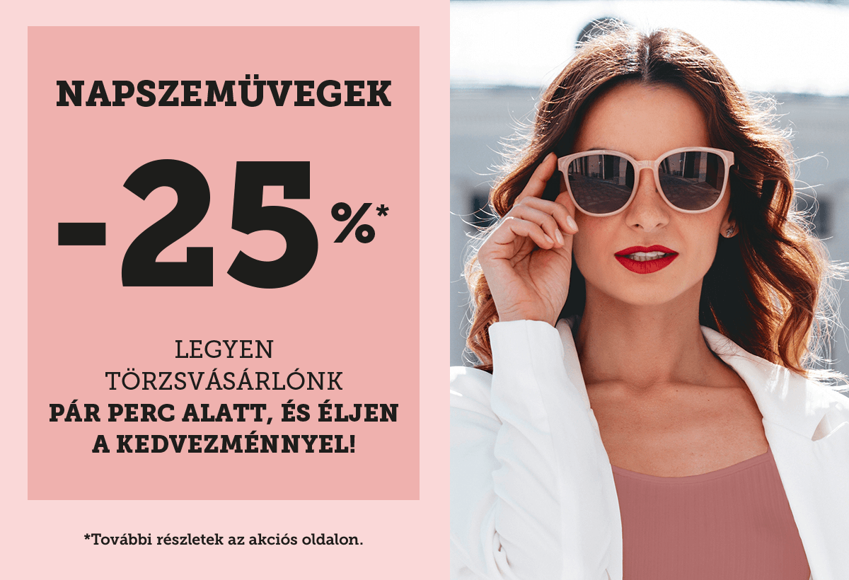 -25% napszemüvegekre törzsvásárlóinknak