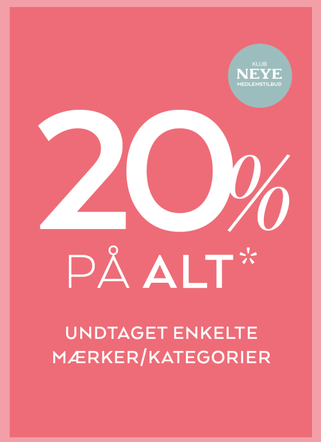 LIGE NU! 20% PÅ ALT* i NEYE 🎉