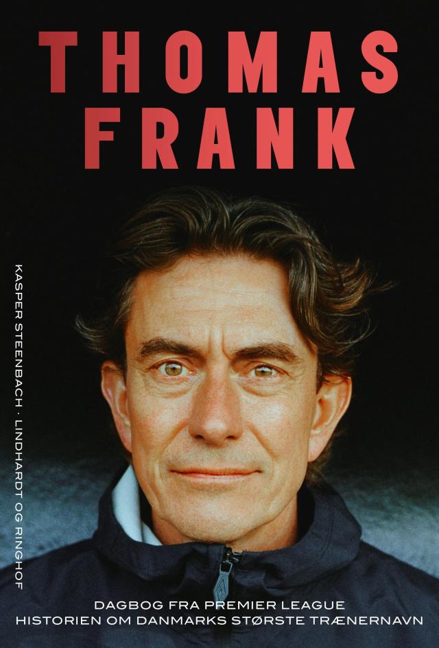 Thomas Frank - historien om Danmarks største trænernavn