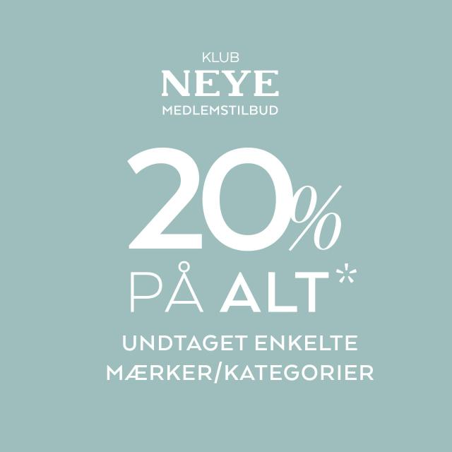 LIGE NU! 20% på alt* i NEYE