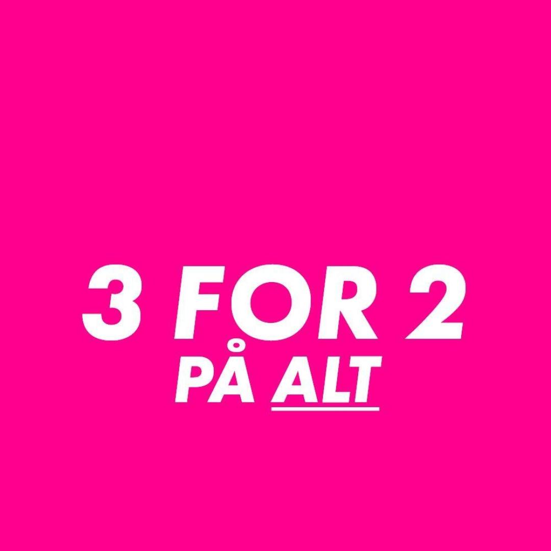 3 for 2 på alt*