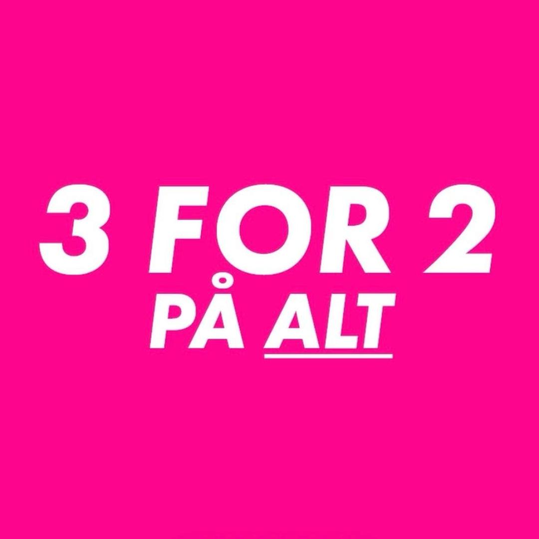 3 FOR 2 PÅ ALT !